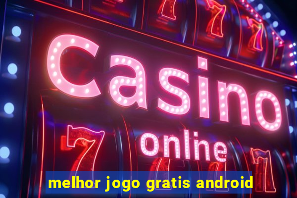 melhor jogo gratis android